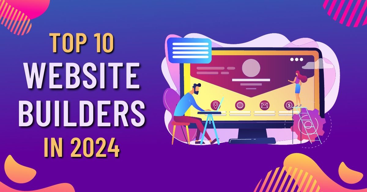The Best Website Builders 2024 Uncover Top 10 Choices